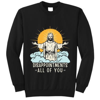 Christian Jesus Joke Meme Disappointments All Of You Tall Sweatshirt