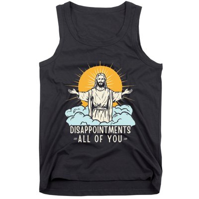 Christian Jesus Joke Meme Disappointments All Of You Tank Top
