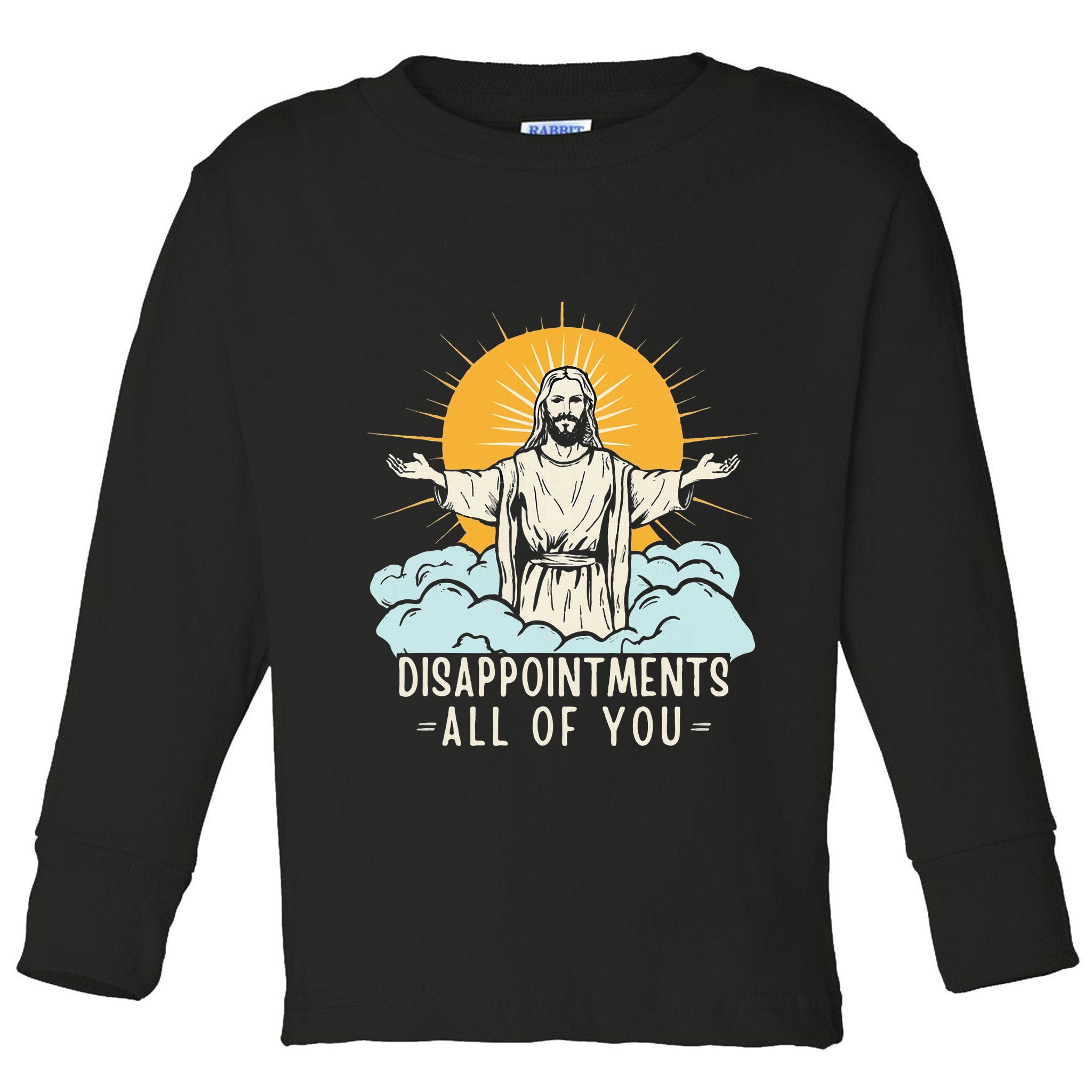 Christian Jesus Joke Meme Disappointments All Of You Toddler Long Sleeve Shirt