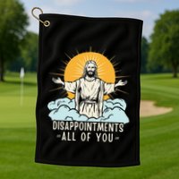 Christian Jesus Joke Meme Disappointments All Of You Golf Towel