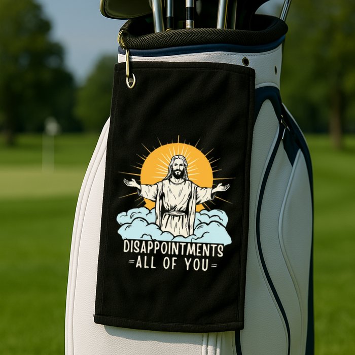 Christian Jesus Joke Meme Disappointments All Of You Golf Towel