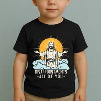 Christian Jesus Joke Meme Disappointments All Of You Toddler T-Shirt