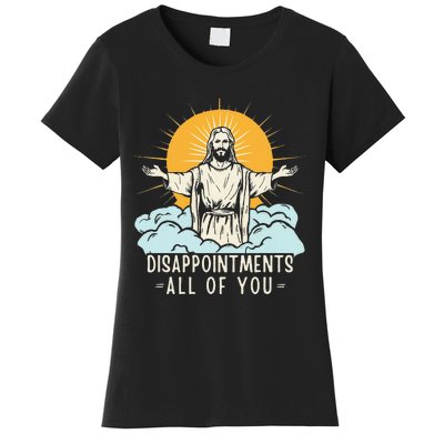 Christian Jesus Joke Meme Disappointments All Of You Women's T-Shirt