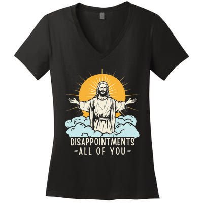 Christian Jesus Joke Meme Disappointments All Of You Women's V-Neck T-Shirt