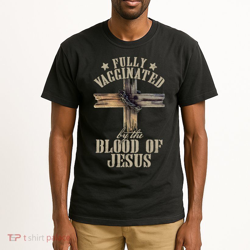Christian Jesus Lover Fully Vaccinated By The Blood Of Jesus Long Sleeve TShirt Tall T-Shirt