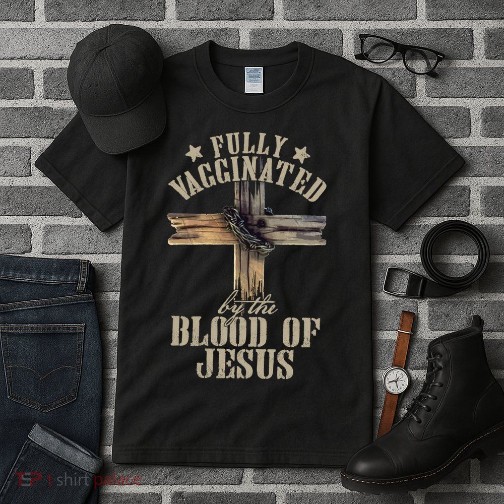 Christian Jesus Lover Fully Vaccinated By The Blood Of Jesus Long Sleeve TShirt Tall T-Shirt
