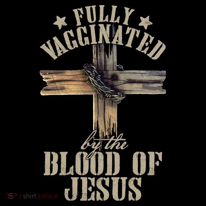 Christian Jesus Lover Fully Vaccinated By The Blood Of Jesus Long Sleeve TShirt Tall T-Shirt