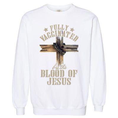 Christian Jesus Lover Fully Vaccinated By The Blood Of Jesus Long Sleeve TShirt Garment-Dyed Sweatshirt