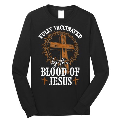 Christian Jesus Lover Fully Vaccinated By The Blood Of Jesus Long Sleeve Shirt