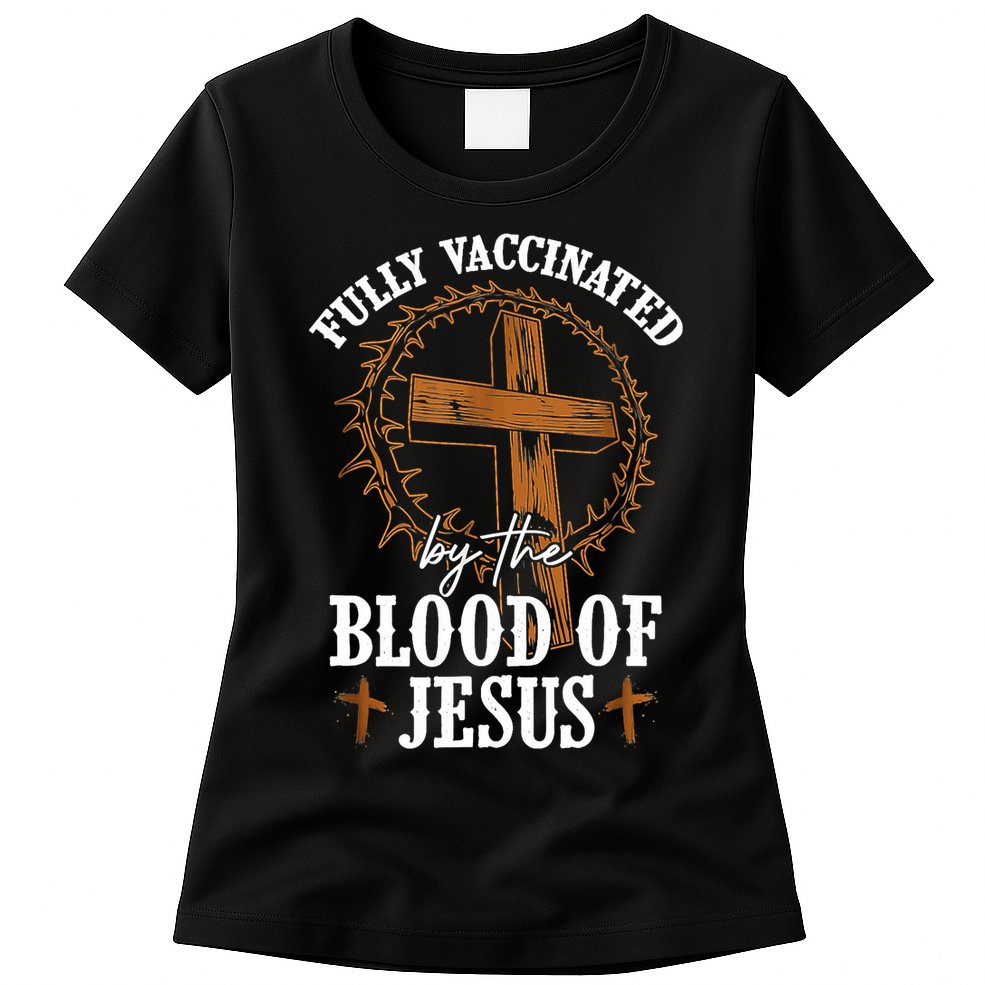 Christian Jesus Lover Fully Vaccinated By The Blood Of Jesus Womens T-Shirt