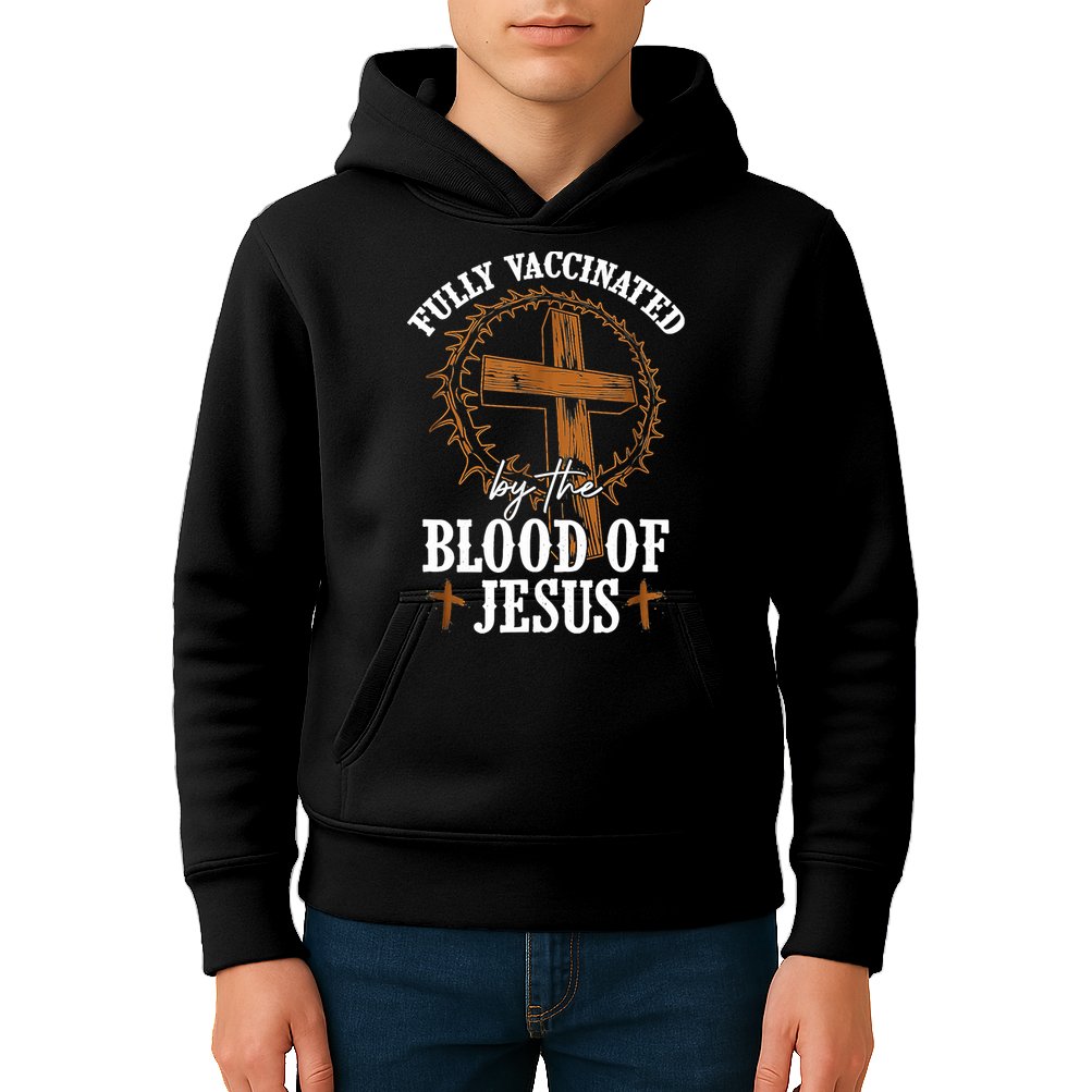 Christian Jesus Lover Fully Vaccinated By The Blood Of Jesus Kids Hoodie