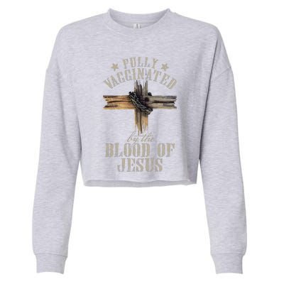 Christian Jesus Lover Fully Vaccinated By The Blood Of Jesus 1 Cropped Pullover Crew