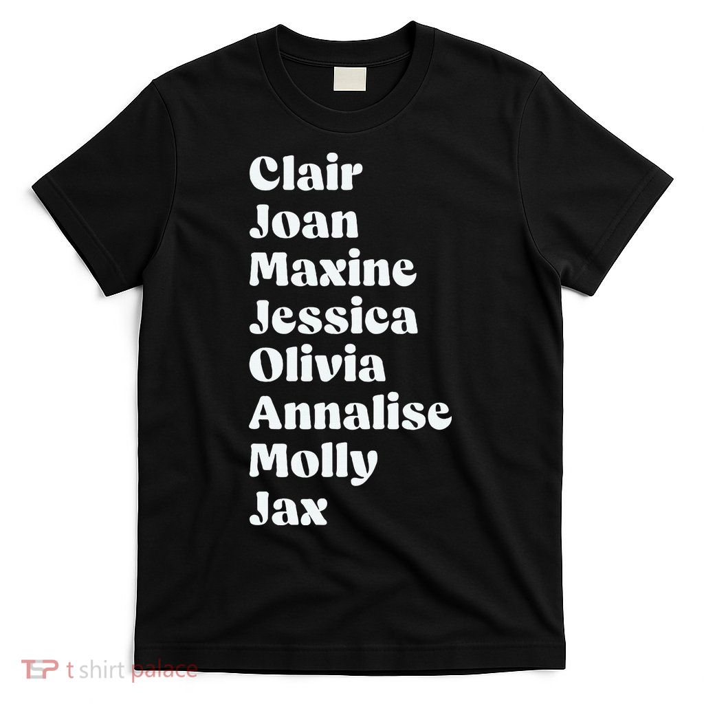 Clair Joan Maxine Jessica Olivia Annalise Molly Jax T-Shirt