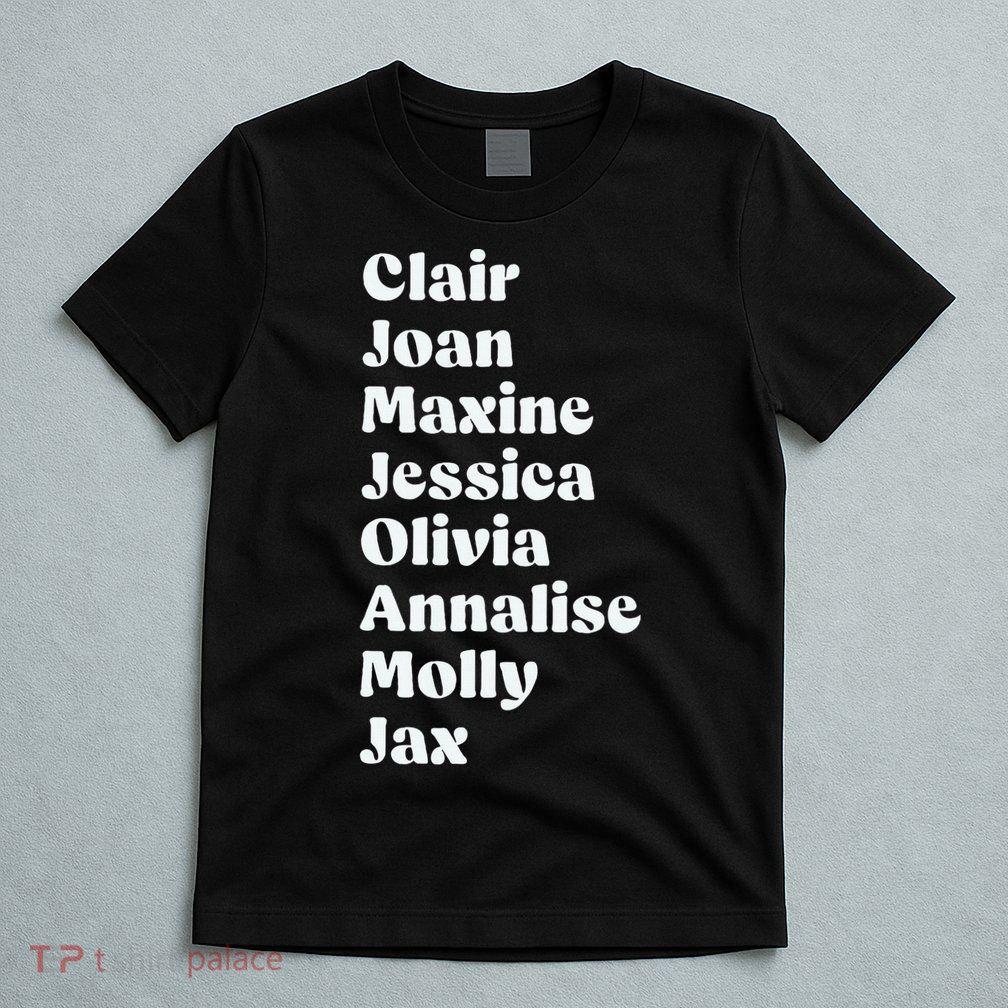 Clair Joan Maxine Jessica Olivia Annalise Molly Jax T-Shirt