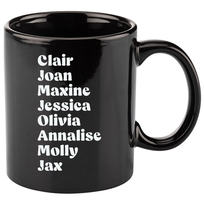 Clair Joan Maxine Jessica Olivia Annalise Molly Jax 11oz C Handle Ceramic Mug
