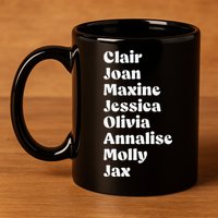 Clair Joan Maxine Jessica Olivia Annalise Molly Jax 11oz C Handle Ceramic Mug