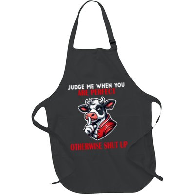 Cow Judge Me When You Are Perfect Otherwise Shut Up Full-Length Apron With Pockets