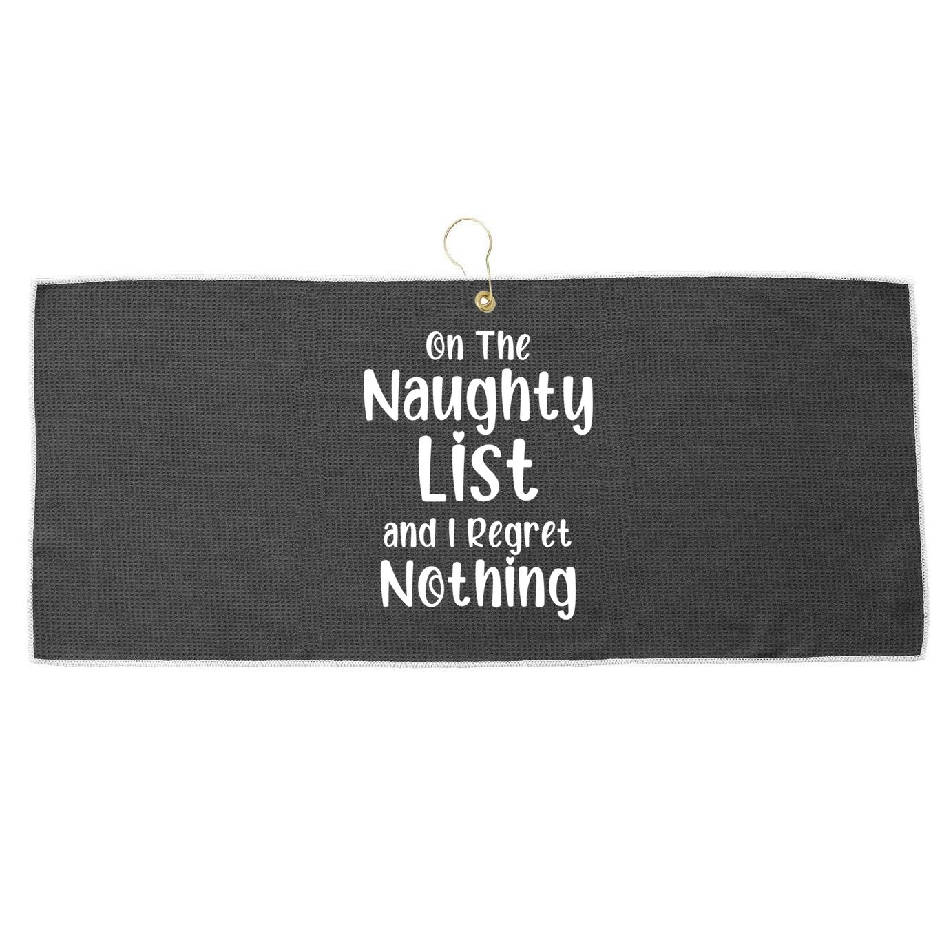 Christmas Joke On Naughty List And I Regret Nothing Funny Gift Large Microfiber Waffle Golf Towel