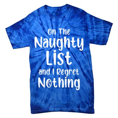 Christmas Joke On Naughty List And I Regret Nothing Funny Gift Tie-Dye T-Shirt