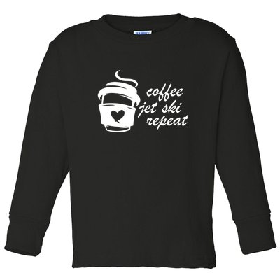 Coffee Jet Ski Repeat Gift For Skier Toddler Long Sleeve Shirt