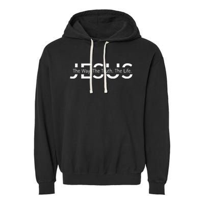 Christ Jesus The Way The Truth The Life Blessed Christians Garment-Dyed Fleece Hoodie