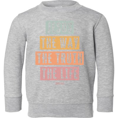 Christian Jesus The Way Truth Life Toddler Sweatshirt