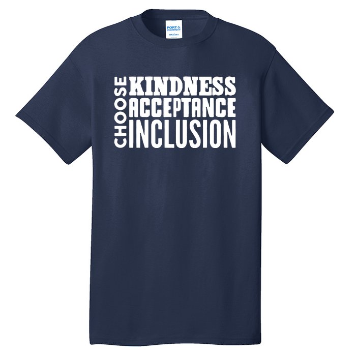 Choose Kindness, Acceptance And Inclusion Tall T-Shirt