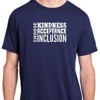 Choose Kindness, Acceptance And Inclusion Adult ChromaSoft Performance T-Shirt