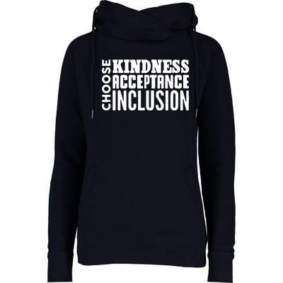 Choose Kindness, Acceptance And Inclusion Womens Funnel Neck Pullover Hood