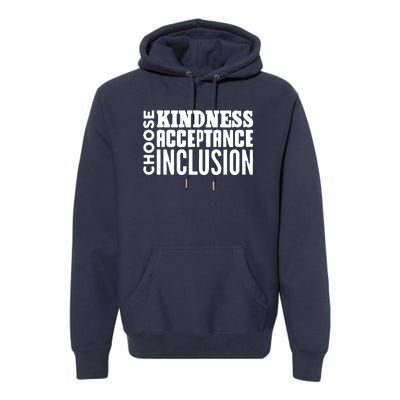 Choose Kindness, Acceptance And Inclusion Premium Hoodie