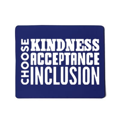 Choose Kindness, Acceptance And Inclusion Mousepad