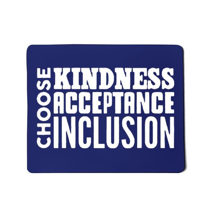 Choose Kindness, Acceptance And Inclusion Mousepad