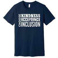 Choose Kindness, Acceptance And Inclusion Premium T-Shirt