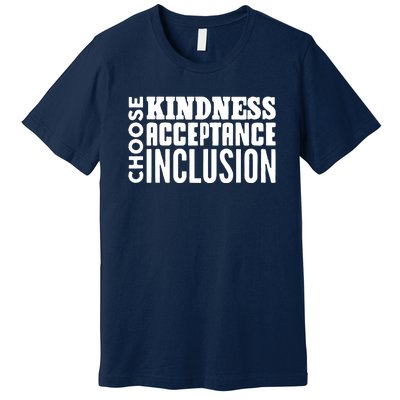 Choose Kindness, Acceptance And Inclusion Premium T-Shirt