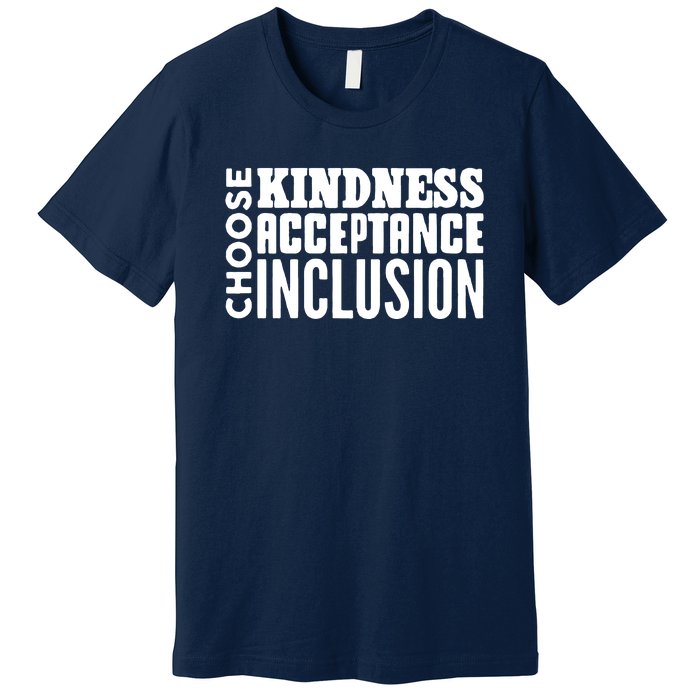 Choose Kindness, Acceptance And Inclusion Premium T-Shirt