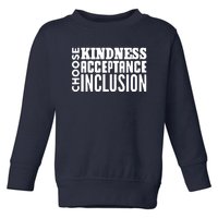 Choose Kindness, Acceptance And Inclusion Toddler Sweatshirt