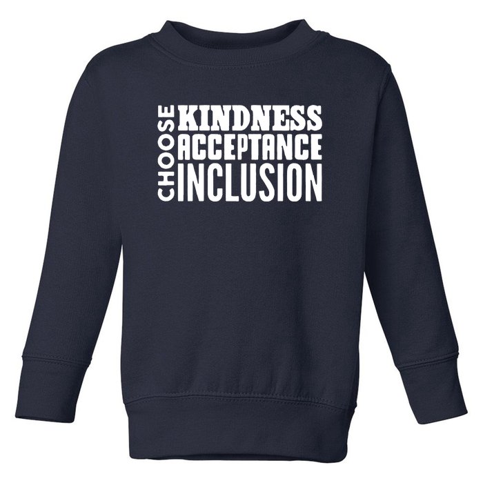 Choose Kindness, Acceptance And Inclusion Toddler Sweatshirt