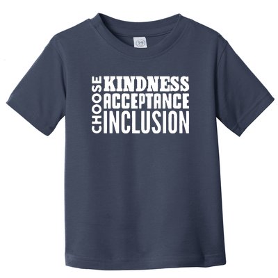 Choose Kindness, Acceptance And Inclusion Toddler T-Shirt