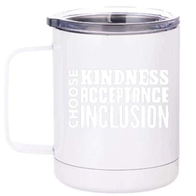 Choose Kindness, Acceptance And Inclusion 12 oz Stainless Steel Tumbler Cup