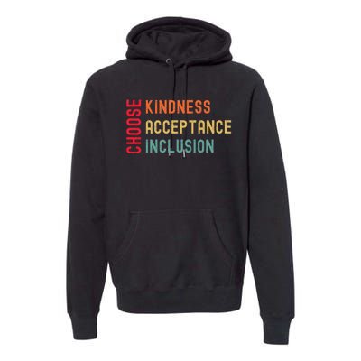 Choose Kindness Acceptance Inclusion Unity Day Premium Hoodie