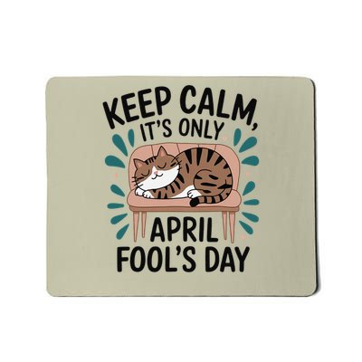Cat Keep Calm Its Only April Fools Cat Fools Day Pranks Mousepad