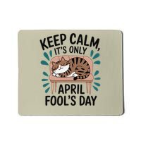 Cat Keep Calm Its Only April Fools Cat Fools Day Pranks Mousepad