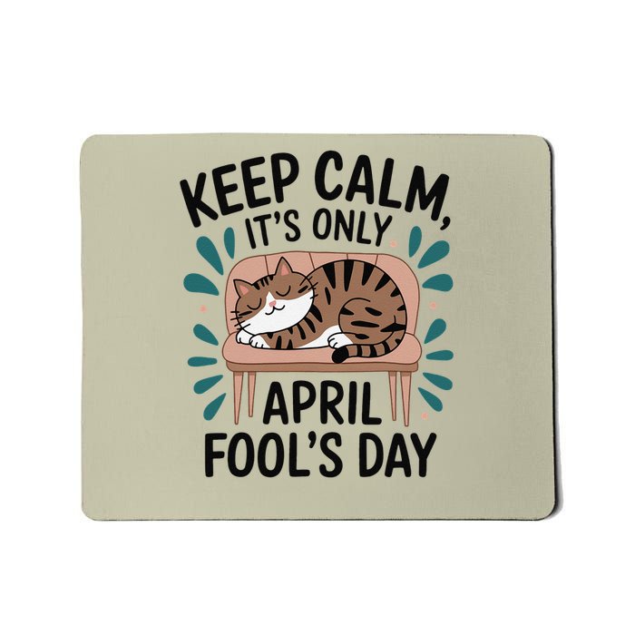 Cat Keep Calm Its Only April Fools Cat Fools Day Pranks Mousepad