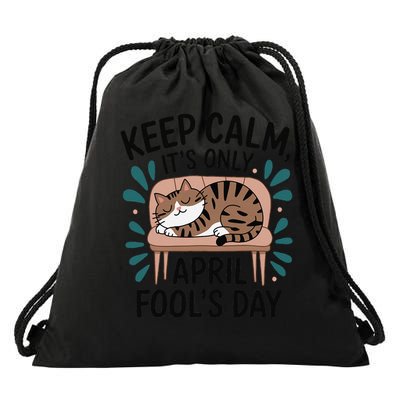 Cat Keep Calm Its Only April Fools Cat Fools Day Pranks Drawstring Bag