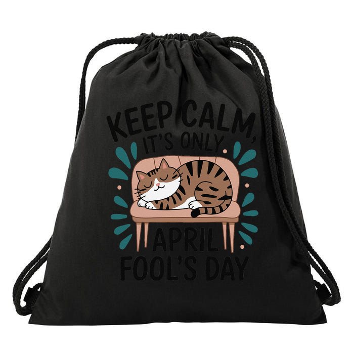 Cat Keep Calm Its Only April Fools Cat Fools Day Pranks Drawstring Bag