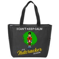 Cant Keep Calm Ballet Nutcracker Season Zip Tote Bag