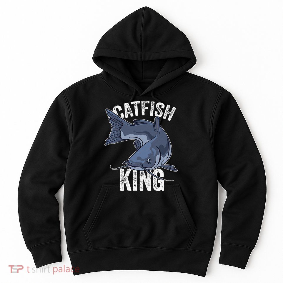 Catfish King Catfish Fishing Catfishing Hoodie