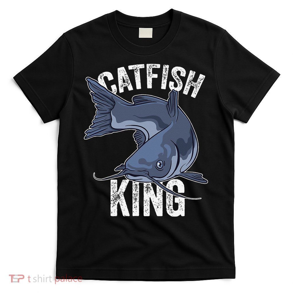 Catfish King Catfish Fishing Catfishing T-Shirt