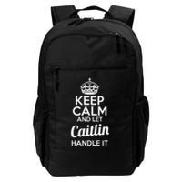 Caitlin Keep Calm And Let Caitlin Handle It Daily Commute Backpack