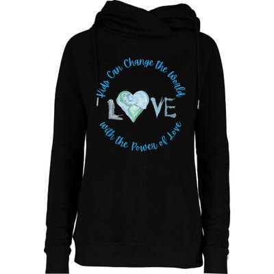 Cute Kids Can Change The World With Love Uplifting Message Womens Funnel Neck Pullover Hood